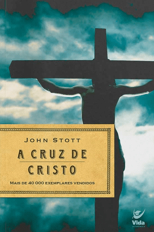 A Cruz de Cristo – John Stott